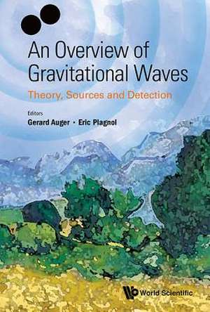 OVERVIEW OF GRAVITATIONAL WAVES, AN de Gerard Auger & Eric Plagnol