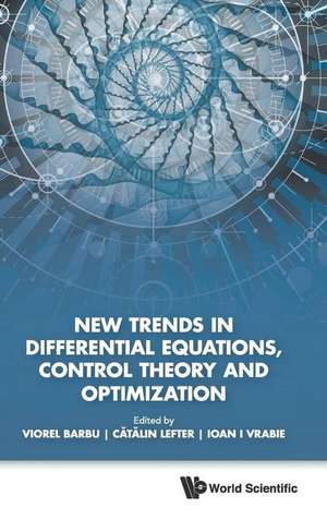 NEW TRENDS IN DIFFERENTIAL EQUATIONS, CONTROL THEORY & OPTIM de Catalin Lefter & Ioan I Vr Viorel Barbu