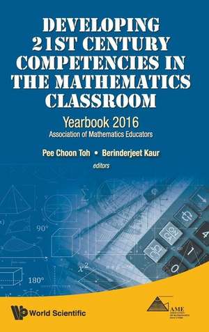 DEVELOPING 21ST CENTURY COMPETENCIES IN THE MATH CLASSROOM de Pee Choon Toh & Berinderjeet Kaur