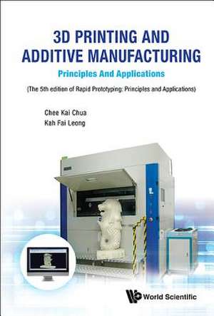 3D PRINT & ADDIT MANUFAC(5TH ED) de Chee Kai Chua & Kah Fai Leong