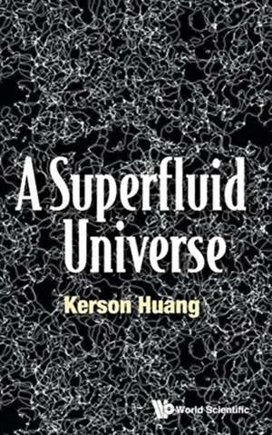 SUPERFLUID UNIVERSE, A de Kerson Huang