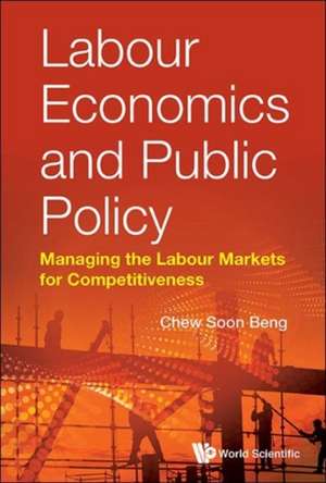 LABOUR ECONOMICS AND PUBLIC POLICY de Soon Beng Chew