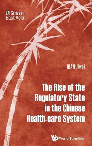 RISE OF THE REGULATORY STATE IN THE CHINESE HEALTH-CARE SYS de Jiwei Qian