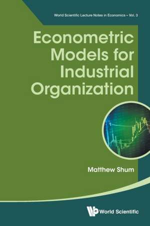 ECONOMETRIC MODELS FOR INDUSTRIAL ORGANIZATION de Matthew Shum