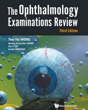 The Ophthalmology Examinations Review (Third Edition) de Wesley Guang Wei Chong Z Tien Yin Wong