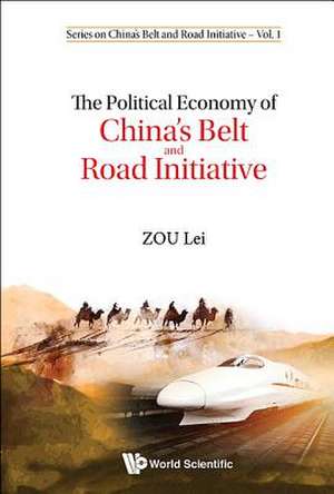 POLITICAL ECONOMY OF CHINA'S BELT AND ROAD INITIATIVE, THE de Lei Zou