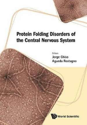 PROTEIN FOLDING DISORDERS OF THE CENTRAL NERVOUS SYSTEM de Jorge Ghiso & Agueda Rostagno