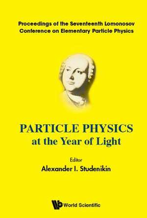 PARTICLE PHYSICS AT THE YEAR OF LIGHT de Alexander I Studenikin