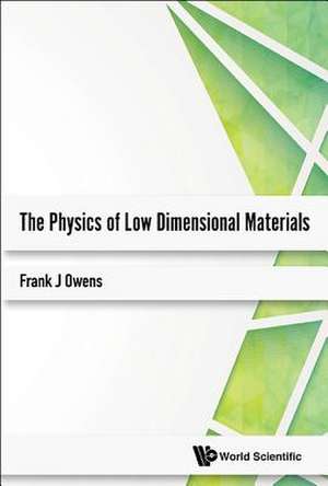 PHYSICS OF LOW DIMENSIONAL MATERIALS, THE de Frank J Owens