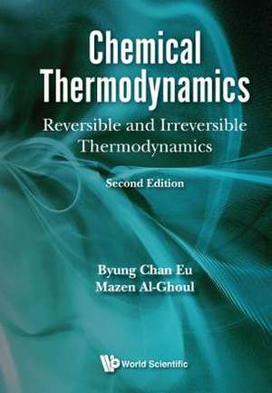 CHEMICAL THERMODYNAMICS, 2ND EDITION de Byung Chan Eu & Mazen Al-Ghoul