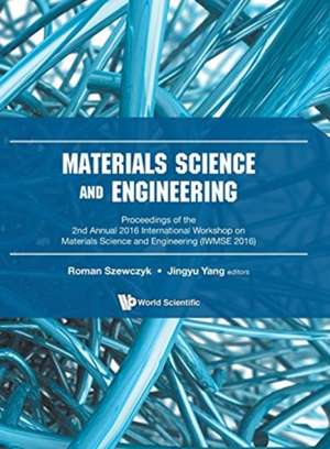 MATERIALS SCIENCE AND ENGINEERING (IWMSE 2016) de Roman Szewczyk & Jingyu Yang