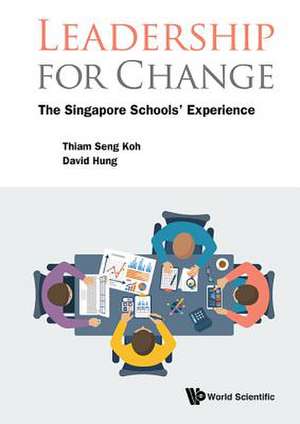 LEADERSHIP FOR CHANGE de Thiam Seng Koh & David Hung