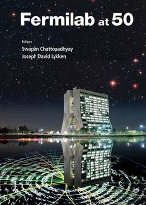 FERMILAB AT 50 de Swapan Chattopadhyay & Joseph David Lykk