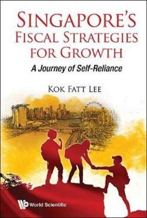 SINGAPORE'S FISCAL STRATEGIES FOR GROWTH de Kok Fatt Lee