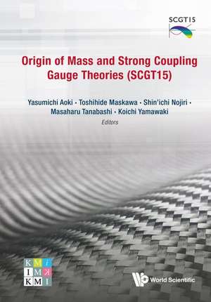 ORIGIN OF MASS AND STRONG COUPLING GAUGE THEORIES (SCGT15) de Yasumichi Aoki