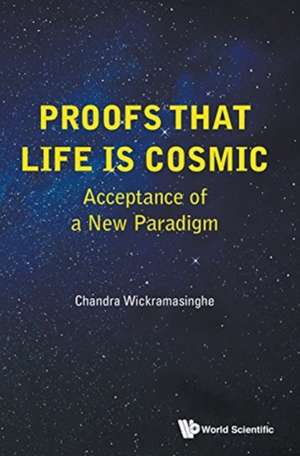 PROOFS THAT LIFE IS COSMIC de Chandra Wickramasinghe