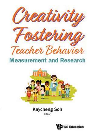 CREATIVITY FOSTERING TEACHER BEHAVIOR de Kaycheng Soh