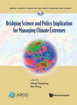 BRIDGING SCI & POLICY IMPLICATION MANAGING CLIMATE EXTREMES de Hong-Sang Jung & Bin Wang