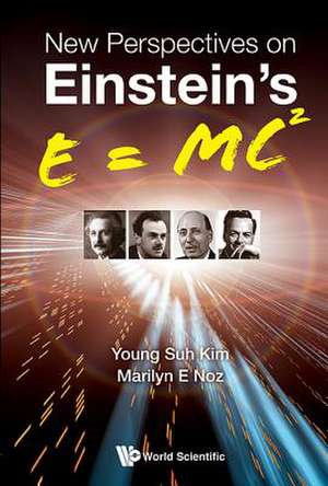 NEW PERSPECTIVES ON EINSTEIN'S E = MC2 de Young Suh Kim & Marilyn E Noz