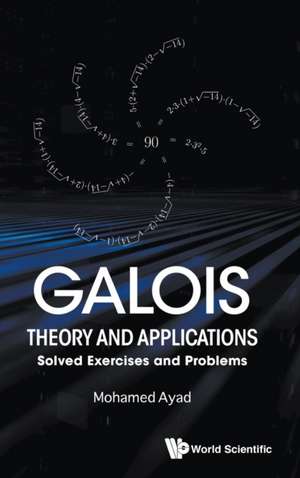 GALOIS THEORY AND APPLICATIONS de Mohamed Ayad