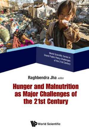 HUNGER & MALNUTRITION AS MAJOR CHALLENGES OF 21ST CENTURY de Raghbendra Jha