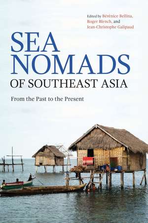 Sea Nomads of Southeast Asia: From the Past to the Present de Bérénice Bellina