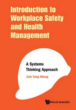 INTRODUCTION TO WORKPLACE SAFETY AND HEALTH MANAGEMENT de Yang Miang Goh