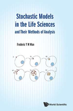 STOCHASTIC MODELS IN LIFE SCIENCES & THEIR METHODS OF ANALSI de Frederic Y M Wan