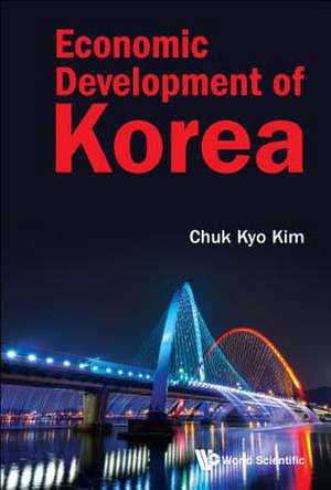 ECONOMIC DEVELOPMENT OF KOREA de Chuk Kyo Kim