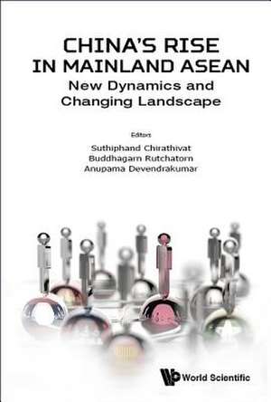 CHINA'S RISE IN MAINLAND ASEAN de Buddhagarn Rutch Suthiphand Chirathivat