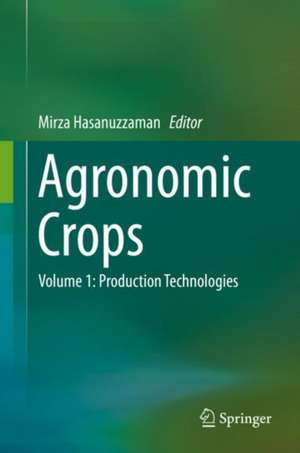 Agronomic Crops: Volume 1: Production Technologies de Mirza Hasanuzzaman