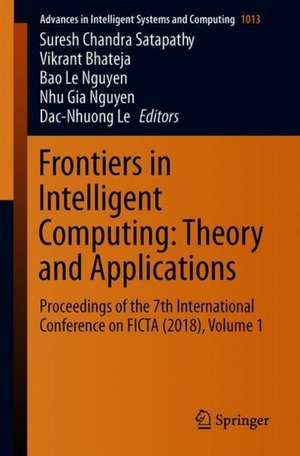 Frontiers in Intelligent Computing: Theory and Applications: Proceedings of the 7th International Conference on FICTA (2018), Volume 1 de Suresh Chandra Satapathy