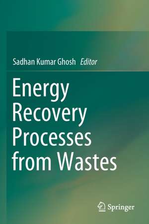 Energy Recovery Processes from Wastes de Sadhan Kumar Ghosh