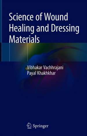 Science of Wound Healing and Dressing Materials de Vibhakar Vachhrajani