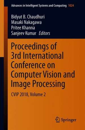 Proceedings of 3rd International Conference on Computer Vision and Image Processing: CVIP 2018, Volume 2 de Bidyut B. Chaudhuri