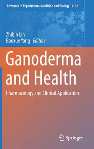 Ganoderma and Health: Pharmacology and Clinical Application de Zhibin Lin
