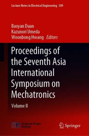 Proceedings of the Seventh Asia International Symposium on Mechatronics: Volume II de Baoyan Duan