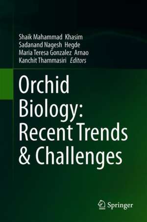 Orchid Biology: Recent Trends & Challenges de Shaik Mahammad Khasim