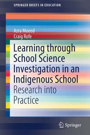 Learning Through School Science Investigation in an Indigenous School: Research into Practice de Azra Moeed