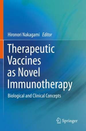 Therapeutic Vaccines as Novel Immunotherapy: Biological and Clinical Concepts de Hironori Nakagami