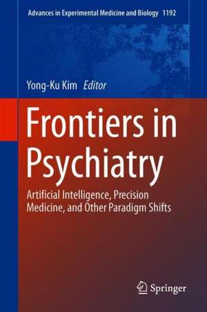 Frontiers in Psychiatry: Artificial Intelligence, Precision Medicine, and Other Paradigm Shifts de Yong-Ku Kim