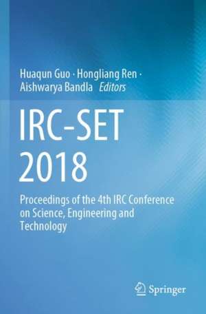 IRC-SET 2018: Proceedings of the 4th IRC Conference on Science, Engineering and Technology de Huaqun Guo