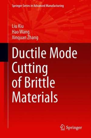 Ductile Mode Cutting of Brittle Materials de Kui Liu