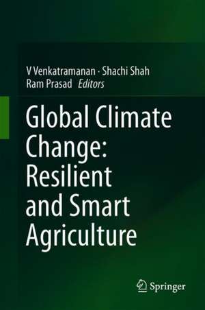 Global Climate Change: Resilient and Smart Agriculture de V. Venkatramanan