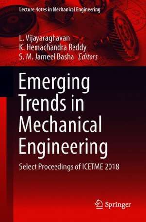 Emerging Trends in Mechanical Engineering: Select Proceedings of ICETME 2018 de L. Vijayaraghavan