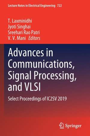 Advances in Communications, Signal Processing, and VLSI: Select Proceedings of IC2SV 2019 de T. Laxminidhi