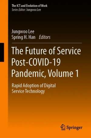 The Future of Service Post-COVID-19 Pandemic, Volume 1: Rapid Adoption of Digital Service Technology de Jungwoo Lee