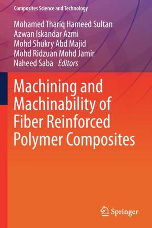 Machining and Machinability of Fiber Reinforced Polymer Composites de Mohamed Thariq Hameed Sultan