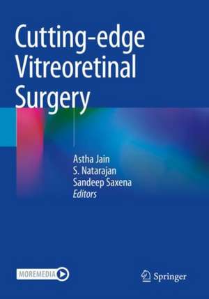 Cutting-edge Vitreoretinal Surgery de Astha Jain