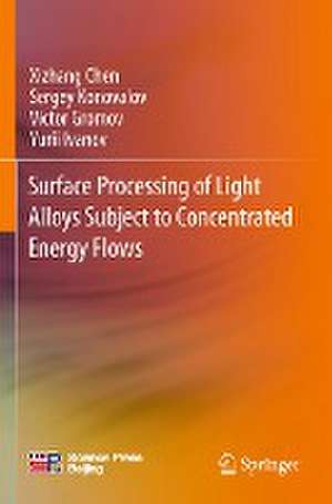 Surface Processing of Light Alloys Subject to Concentrated Energy Flows de Xizhang Chen